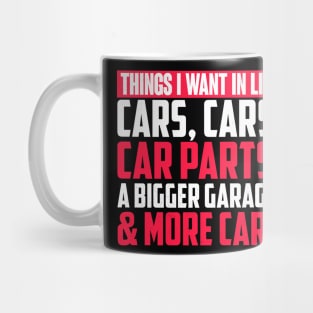 Things I Want In Life Cars, Cars, Car Parts, A Bigger Garage & More Cars - Mechanic Mug